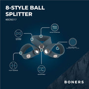 Boners 8-Style Ballsplitter